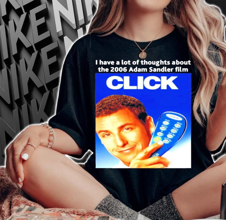 I have a lot of thoughts about the 2006 Adam Sandler film shirt
