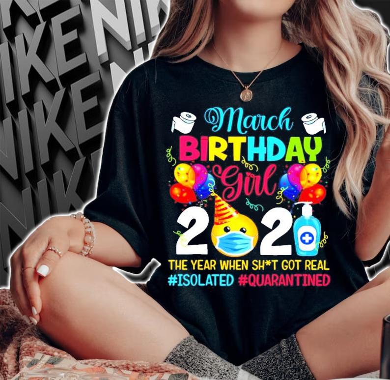 Men's March birthday girl 2021 face mask the year when shit got real shirt woman shirt