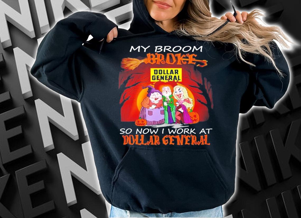 My broom broke so now I work at Dollar General Halloween shirt