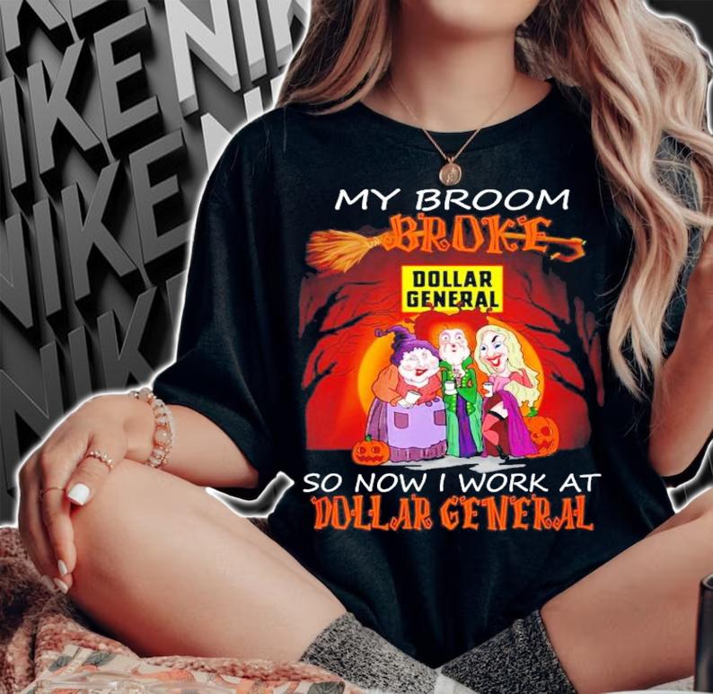 My broom broke so now I work at Dollar General Halloween shirt
