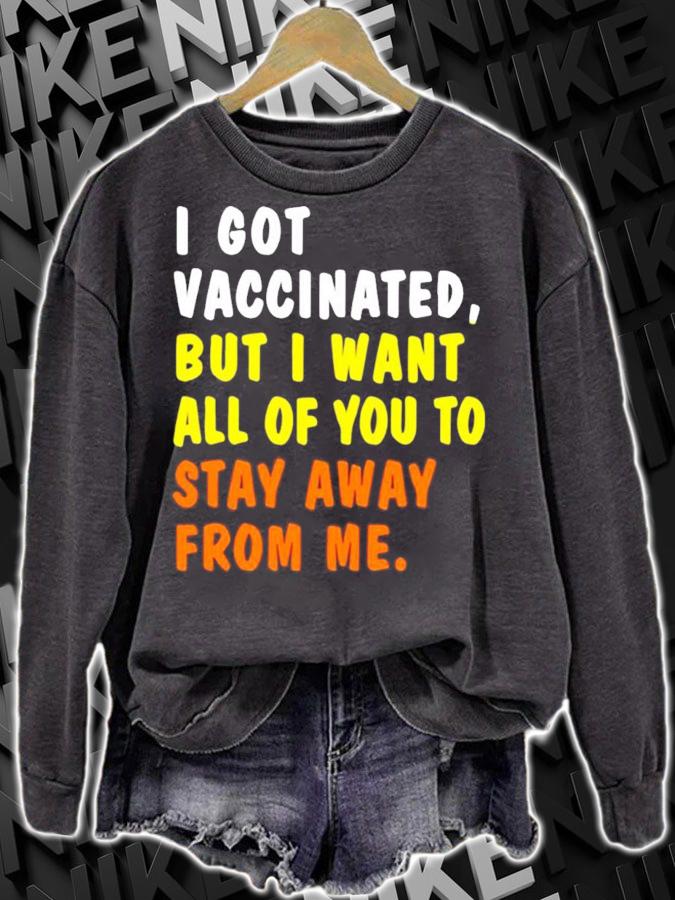Official I got vaccinated but I want all of you to stay away from me shirt sweatshirt