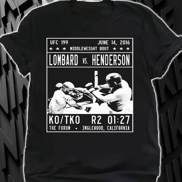 Ufc 199 June 14 2016 middleweight bout Lombard vs Henderson the forum inglewood California T-shirt