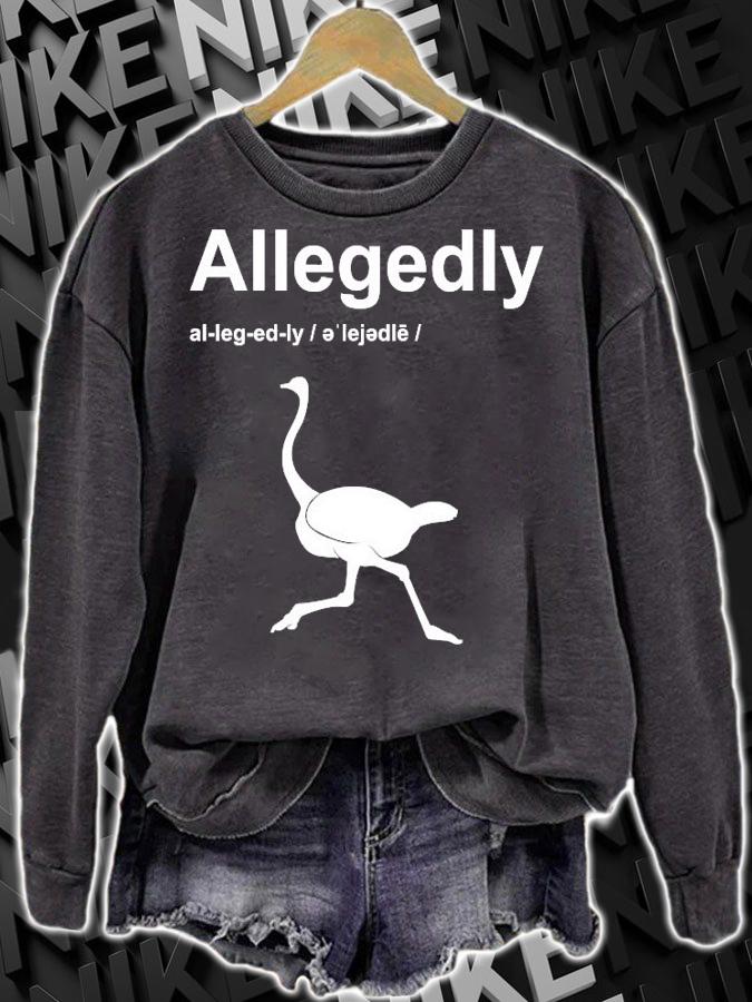 Allegedly Ostrich Funny shirt sweatshirt
