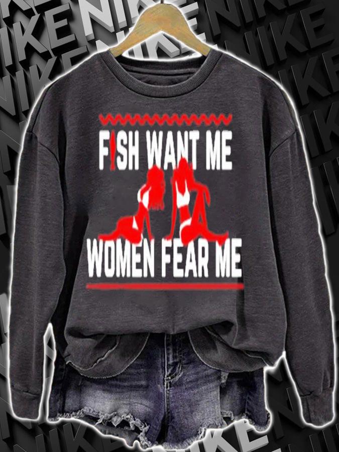 Fish want me women fear me shirt