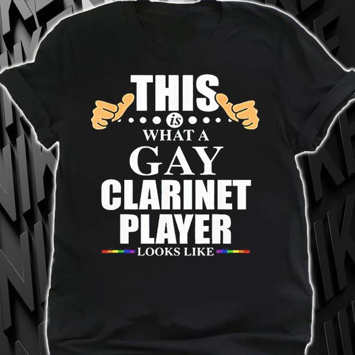This is what a gay clarinet player looks like T-shirt shirt
