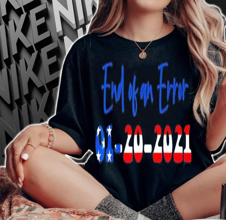 Inauguration Biden Harris Commemorative Souvenir End of an error 01 20 2021 shirt woman shirt