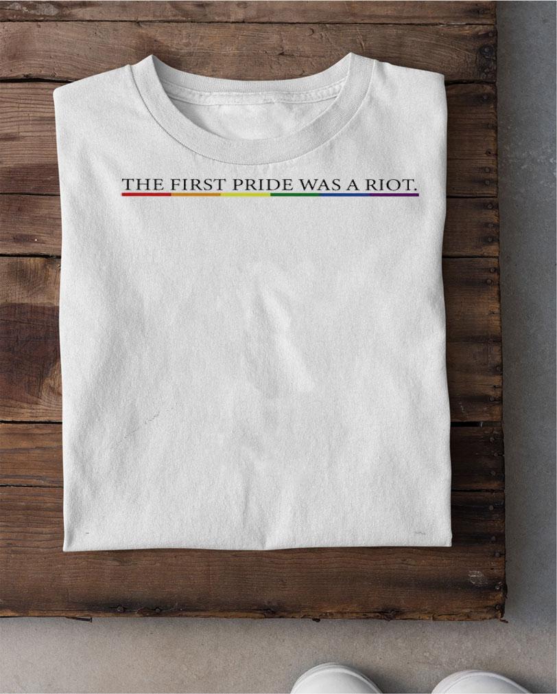 The First Pride Was a Riot LGBT shirt