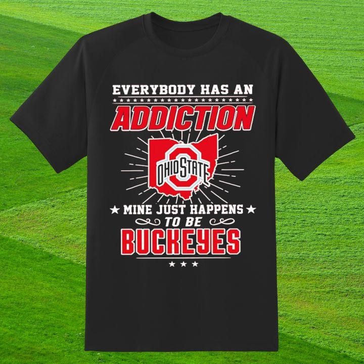 Personalized Everybody Has An Addiction Mine Just Happen To Be Ohio State Buckeyes Shirt