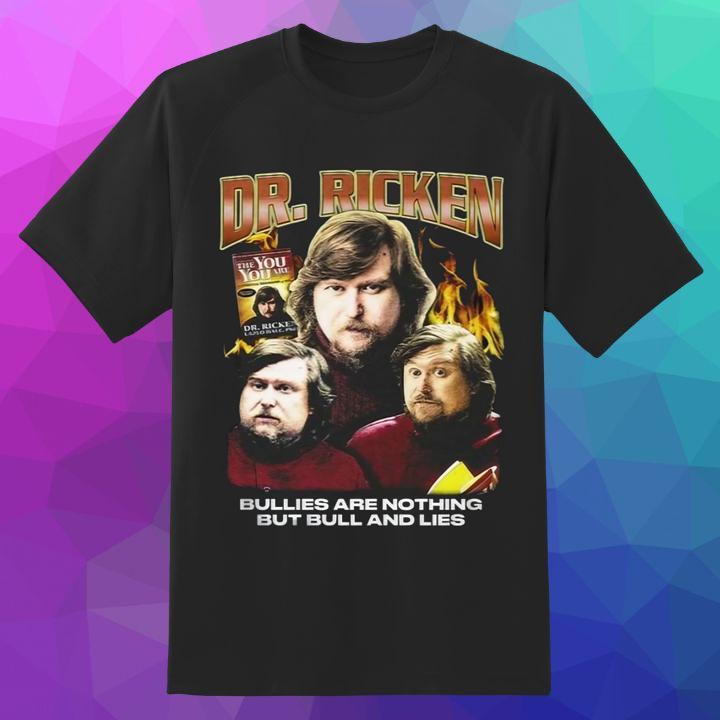 Dr. Ricken Bullies Are Nothing But Bull And Lies Ricken Hale T-Shirt