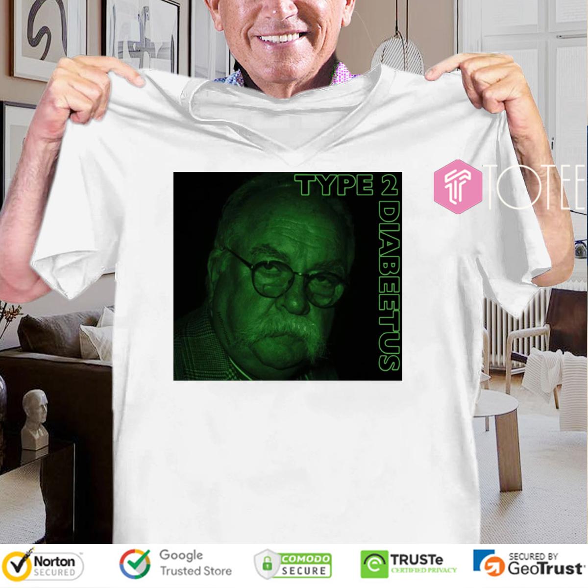 Wilford Brimley Type 2 Diabeetus Shirt