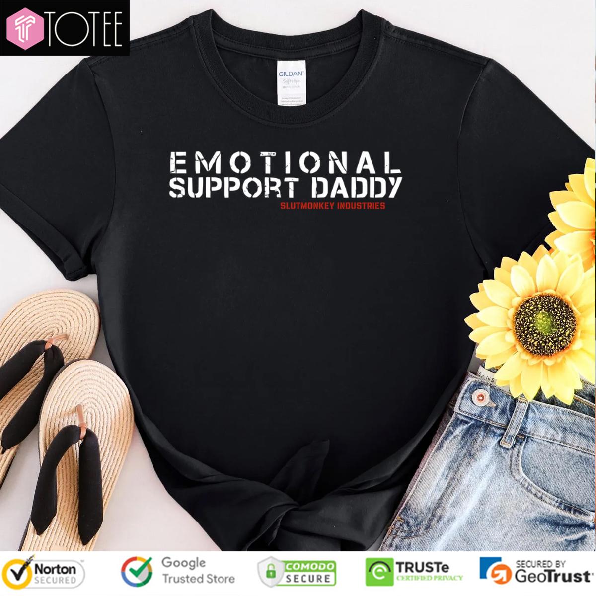 Emotional Support Daddy Slutmonkey Industries Shirt