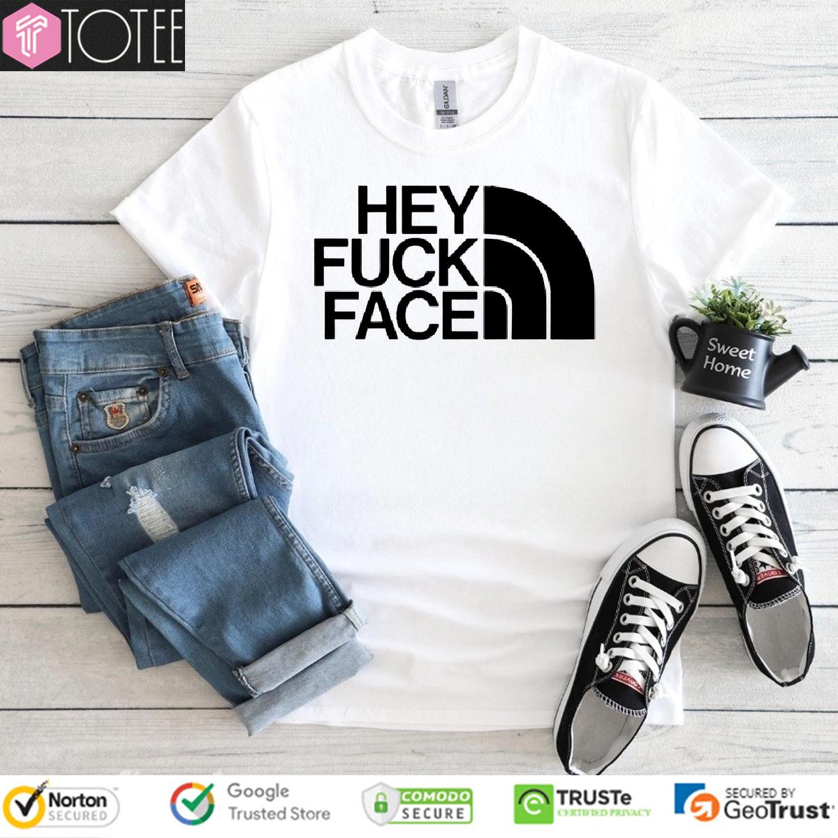 Hey Fuck Face Logo Shirt