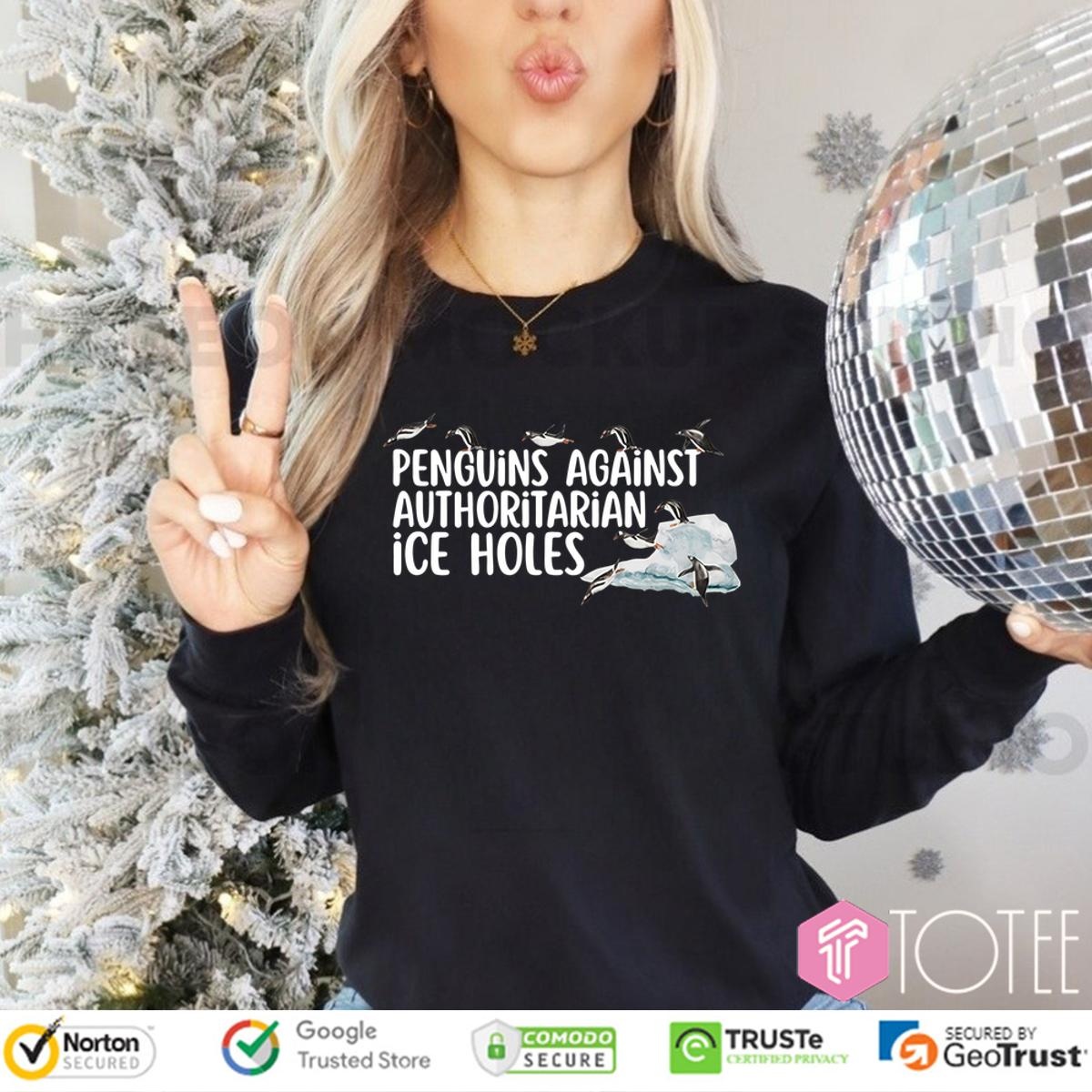 Penguins Against Authoritarian Ice Holes Long Sleeve