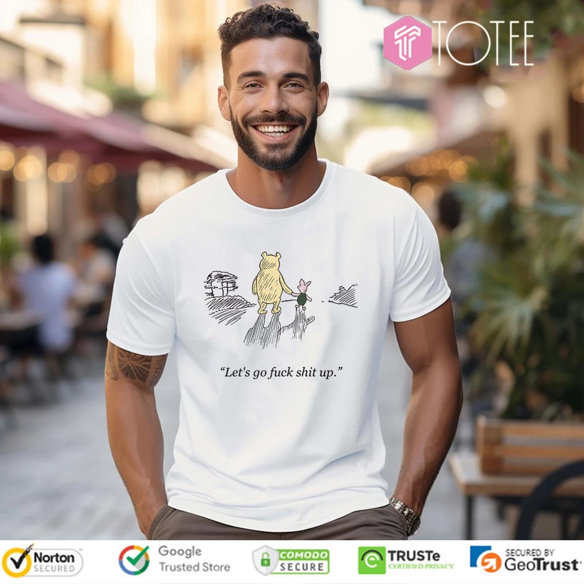 Pooh And Piglet Lets Go Fuck Shit Up T-shirt
