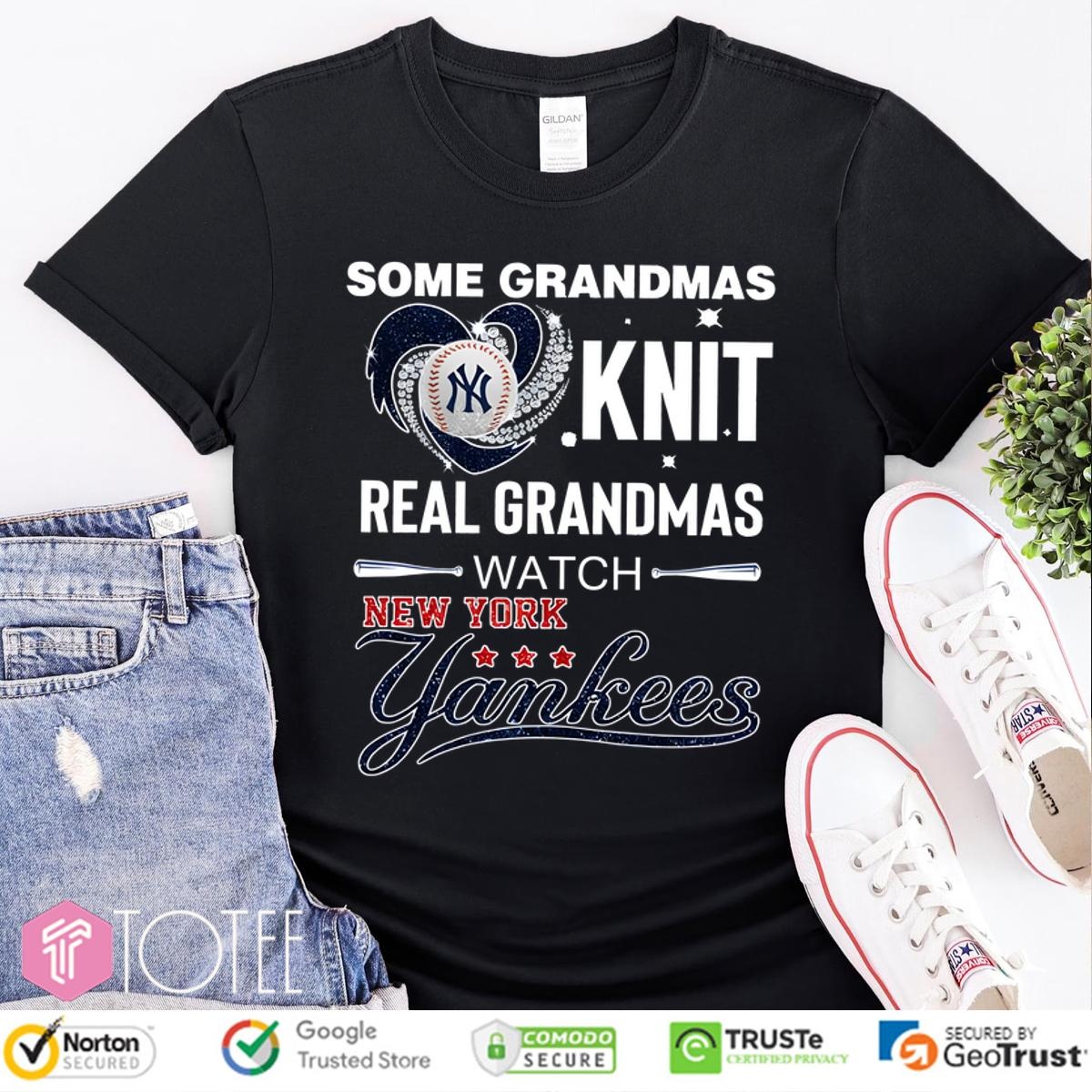 Some Grandmas Knit Real Grandmas Watch New York Yankees T-shirt